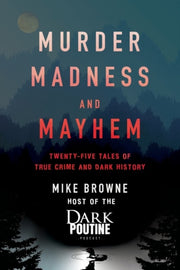 Murder Madness & Mayhem By Browne, Mike