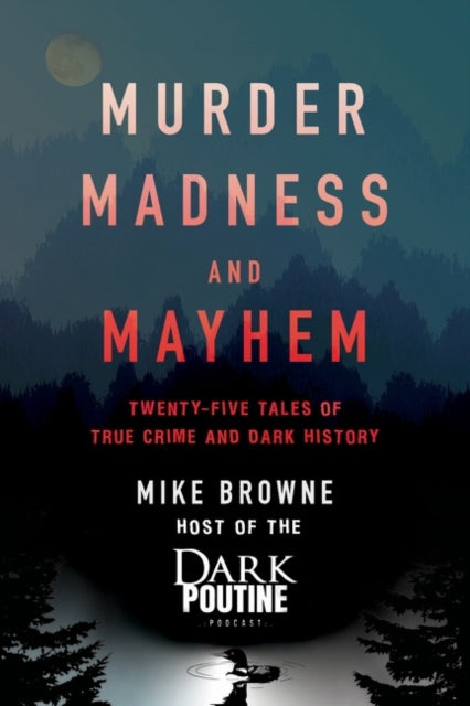 Murder Madness & Mayhem By Browne, Mike