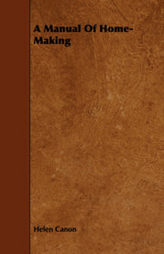 A Manual Of Home-making By Canon, Helen