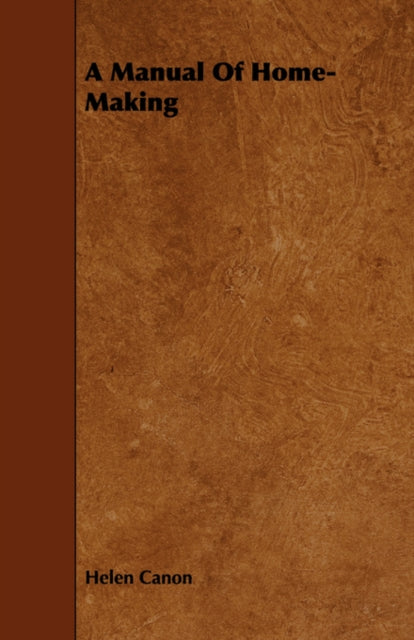 A Manual Of Home-making By Canon, Helen
