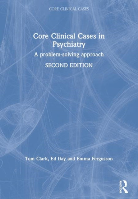 Core Clinical Cases In Psychiatry