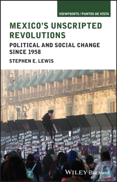 Mexicos Unscripted Revolutions Politic