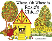 Where Oh Where Is Rosie's Chick? By Hutchins, Pat
