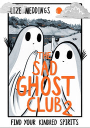 Sad Ghost Club 2 Find Yr Kindred Spirits By Meddings, Lize
