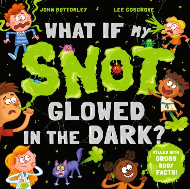 What If My Snot Glowed In The Dark