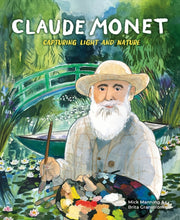 Claude Monet Capturing Light And Natur By Mick Manning