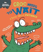 Croc Needs To Wait A Book About Patience