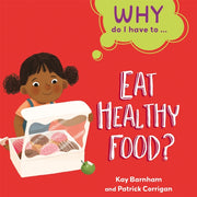 Why Do I Have To Eat Healthy Food