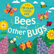 Im Glad There Are ... Bees And Bugs