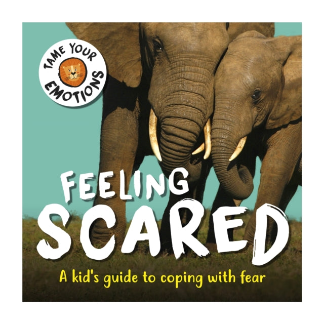 Tame Your Emotions Feeling Scared