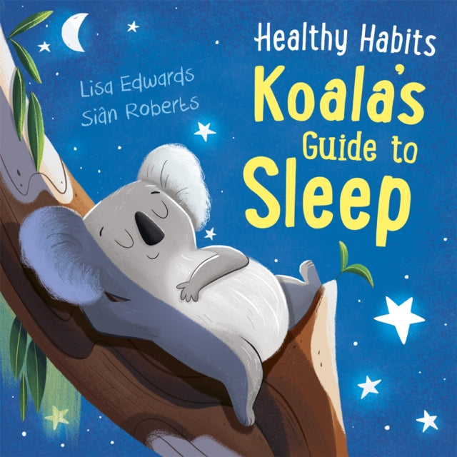 Healthy Habits Koala S Guide To Sleep