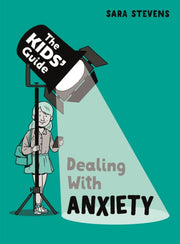 The Kids Guide To Dealing With Anxiet