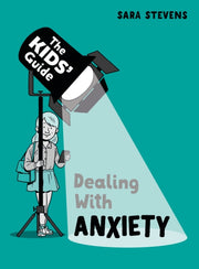 The Kids Guide To Dealing With Anxiet