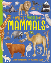 A Whole World Of... Mammals By Anna Claybourne