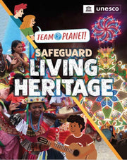 Team Planet Safeguard Living Heritage By Louise Spilsbury