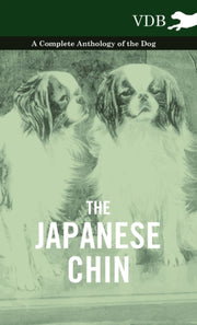 The Japanese Chin - A Complete Anthology