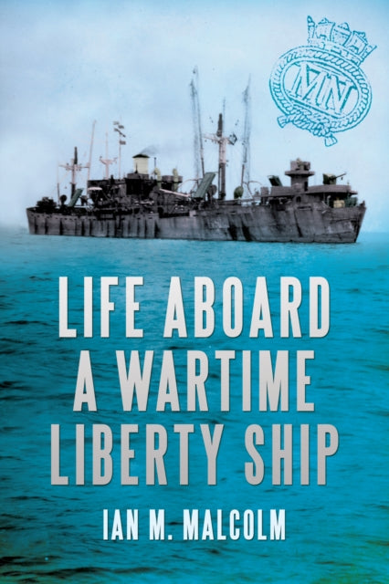 Life Aboard A Wartime Liberty Ship