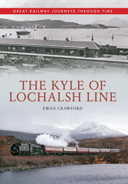 Kyle Of Lochalsh Line Through Time