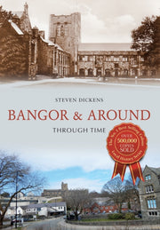 Bangor Around Through Time By Steven Dickens