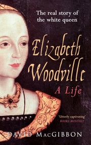 Elizabeth Woodville A Life