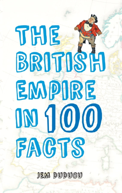 British Empire In 100 Facts