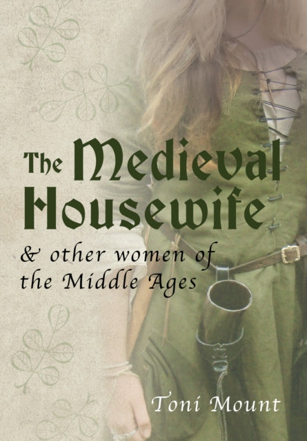 Medieval Housewife & Other Women Mid/age By Mount, Toni