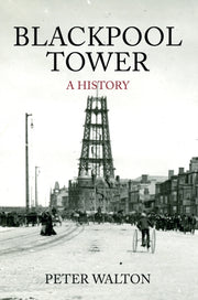 Blackpool Tower A History By Peter Walton