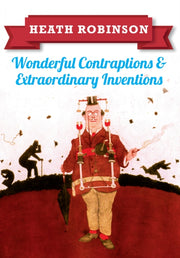 Heath Robinson Wonderful Contraptions