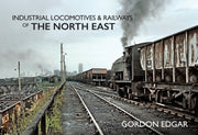 Industrial Locomotives/railways Of N/eas By Edgar, Gordon