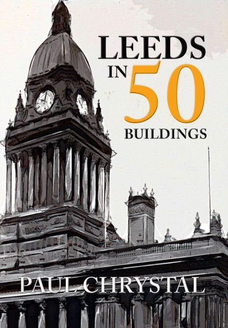 Leeds In 50 Buildings