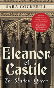 Eleanor Of Castile The Shadow Queen