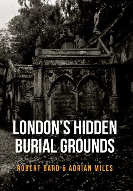 Londons Hidden Burial Grounds