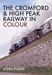 Cromford & High Peak Railway In Colour