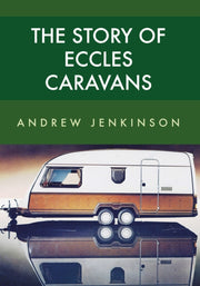 The Story Of Eccles Caravans By Andrew Jenkinson