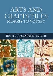 Arts And Crafts Tiles Morris To Voysey By Higgins, Rob