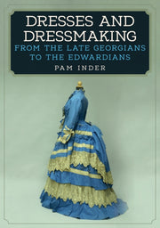 Dresses & Dressmaking From Late Georgian