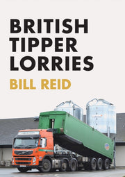 British Tipper Lorries By Reid, Bill