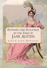 Pastimes & Pleasures/time Of Jane Austen