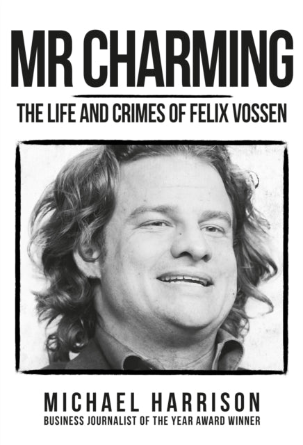 Mr Charming: Life And Crimes Of Felix Vo