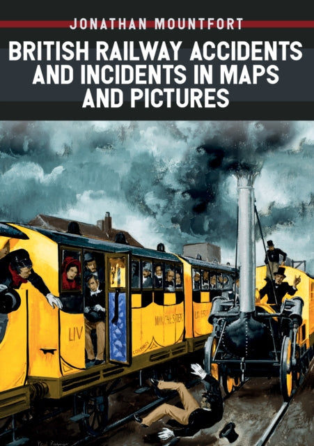 British Railway Accidents & Incidents By Mountfort, Jon