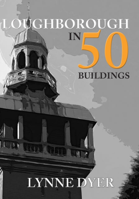 Loughborough In 50 Buildings