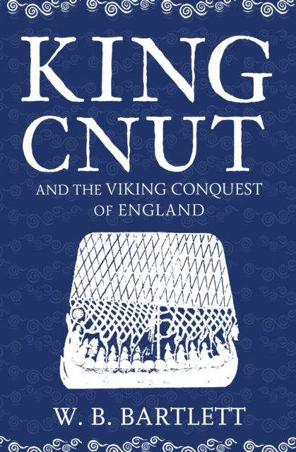 King Cnut & The Viking Conquest Of Engla