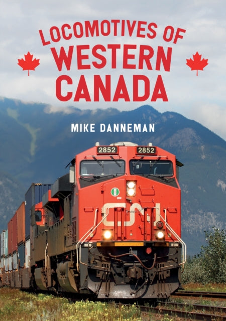 Locomotives Of Western Canada By Mike Danneman