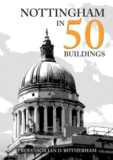 Nottingham In 50 Buildings