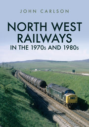 North West Railways In The 1970s & 1980s By Carlson, John