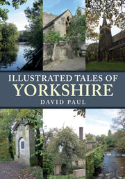 Illustrated Tales Of Yorkshire By Paul, David