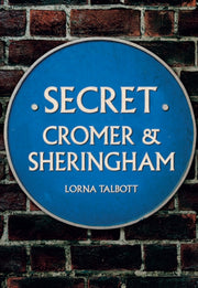Secret Cromer & Sheringham
