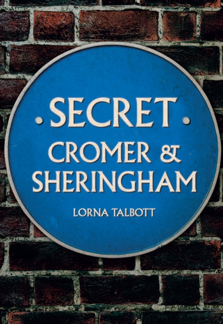 Secret Cromer & Sheringham