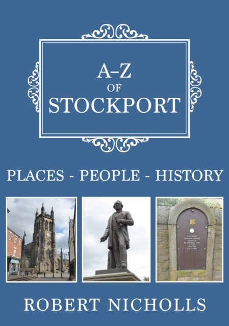 A-z Of Stockport Places People History