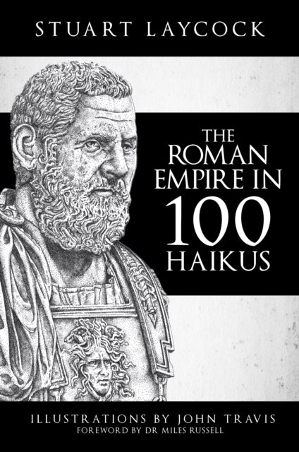 Roman Empire In 100 Haikus By Laycock, Stuart